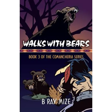 Walks with Bears: Book 3 of the Comancheria Series