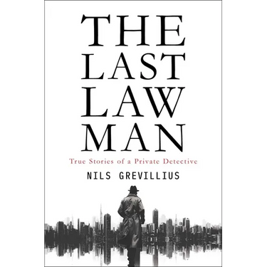 The Last Lawman: True Stories of a Private Detective