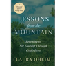 Lessons from the Mountain: Learning to See Yourself Through God's Eyes