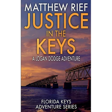 Justice in the Keys: A Logan Dodge Adventure (Florida Keys Adventure Series Book 23)