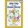 Silly Tilly and the Easter Bunny: An Easter and Springtime Book for Kids