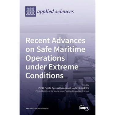 Recent Advances on Safe Maritime Operations under Extreme Conditions