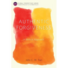 Authentic Forgiveness: A Biblical Approach
