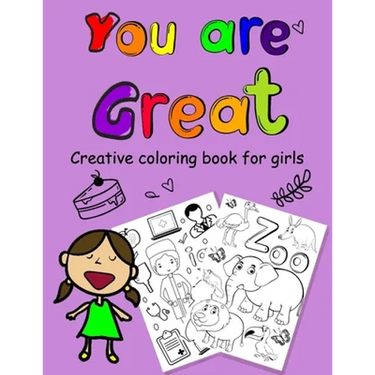 You are Great: a coloring book for Girls 8.5 x 11 inch ( 21.59 x 27.94 cm ) with white paper and 124 pages
