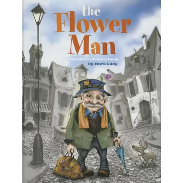 The Flower Man: A Wordless Picture Book