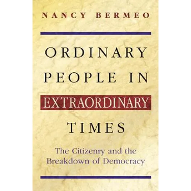 Ordinary People in Extraordinary Times: The Citizenry and the Breakdown of Democracy