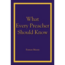 What Every Preacher Should Know