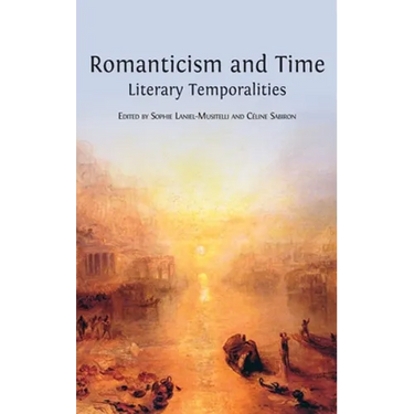 Romanticism and Time: Literary Temporalities