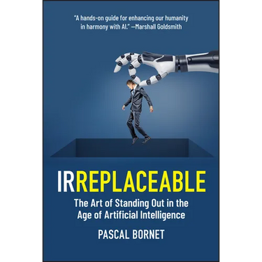 Irreplaceable: The Art of Standing Out in the Age of Artificial Intelligence