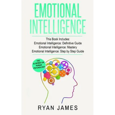 Emotional Intelligence: 3 Manuscripts - Emotional Intelligence Definitive Guide, Emotional Intelligence Mastery, Emotional Intelligence Comple