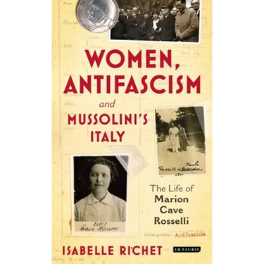 Women, Antifascism and Mussolini's Italy: The Life of Marion Cave Rosselli
