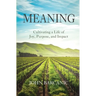 Meaning: Cultivating a Life of Joy, Purpose, and Impact