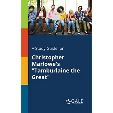 A Study Guide for Christopher Marlowe's "Tamburlaine the Great"