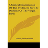 A Critical Examination Of The Evidences For The Doctrine Of The Virgin Birth