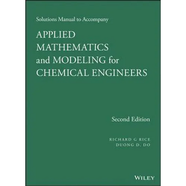 Applied Mathematics and Modeling for Chemical Engineers Solutions Manual