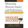 Measuring Museum Impact and Performance: Theory and Practice