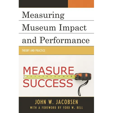 Measuring Museum Impact and Performance: Theory and Practice
