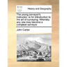 The Young Surveyor's Instructor; Or an Introduction to the Art of Surveying. Whereby Any One May Become a Compleat Surveyor