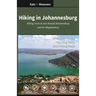 Hiking in Johannesburg: Hiking Trails in and Around Johannesburg and the Magaliesberg