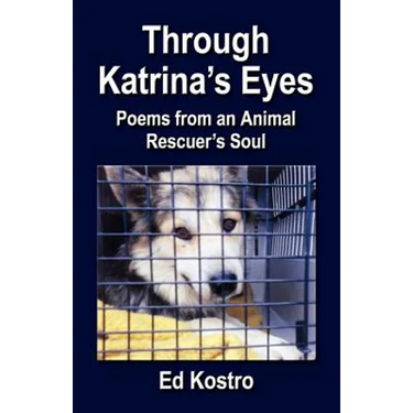 Through Katrina's Eyes: Poems from an Animal Rescuer's Soul