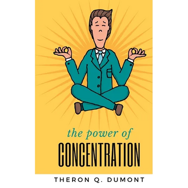 THE POWER of concentration