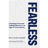 Fearless: Creating Financial Independence in an Age of Uncertainty
