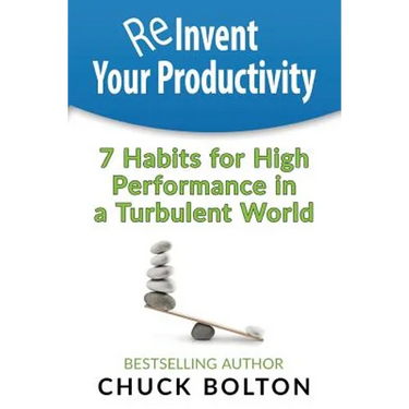Reinvent Your Productivity: 7 Habits for High Performance in a Turbulent World