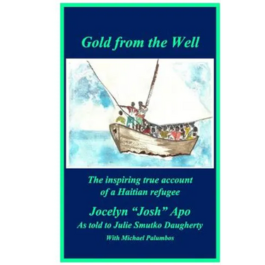 Gold from the Well: The inspiring true account of a Haitian refugee