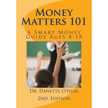 Money Matters 101: A Smart Money Guide Ages 8-18; 2nd Ed.
