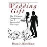 The Wedding Gift: The Ultimate Companion For A Successful Marriage