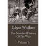 Edgar Wallace - The Standard History Of The War - Volume 1