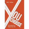 You Choose: 12 Decisions to Shape Your Life