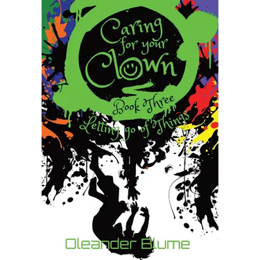 Caring for Your Clown Book Three: Letting Go of Things