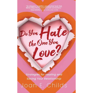 Do You Hate the One You Love?: Strategies for Healing and Saving Your Relationship