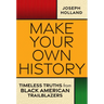 Make Your Own History: Timeless Truths from Black American Trailblazers