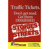 Traffic Tickets. Don't Get Mad. Get Them Dismissed. Stories From The Streets.