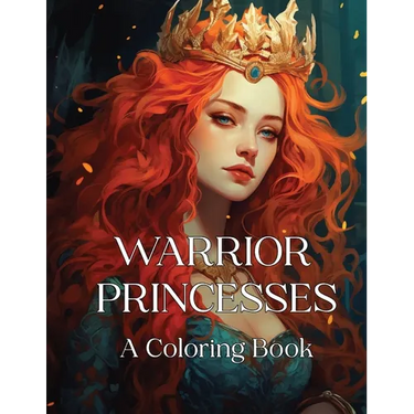 Warrior Princesses: A Coloring Book