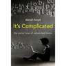 It's Complicated: The Social Lives of Networked Teens