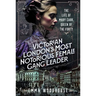 Victorian London's Most Notorious Female Gang Leader: The Life of Mary Carr, Queen of the Forty