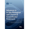 Advances in In Situ Biological and Chemical Groundwater Treatment