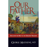 Our Father ...: Discover the Map to the Greatest Treasure