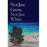 Not Just Green, Not Just White: Race, Justice, and Environmental History