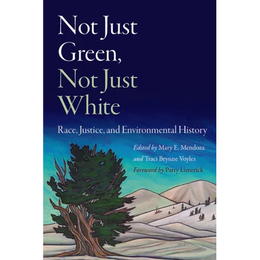 Not Just Green, Not Just White: Race, Justice, and Environmental History