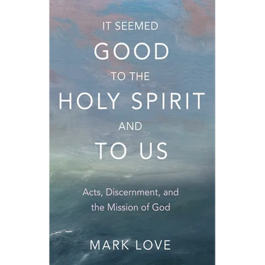 It Seemed Good to the Holy Spirit and to Us
