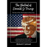 The Ballad of Donald J. Trump: The Story of Our 45th President In Poetic Verse