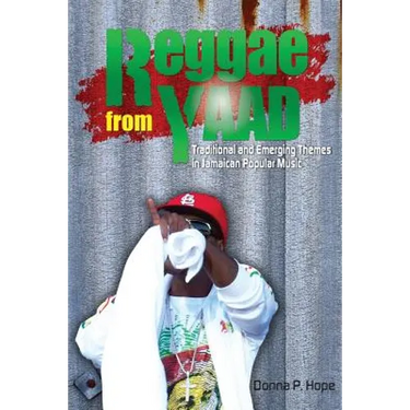 Reggae From Yaad: Traditional and Emerging Themes in Jamaican Popular Music