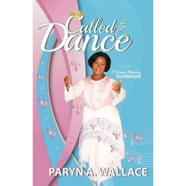 Called To Dance: A Dance Ministry Guidebook