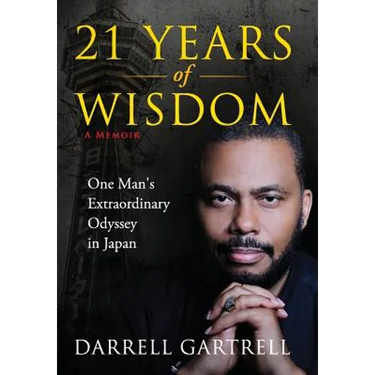 21 Years of Wisdom: One Man's Extraordinary Odyssey in Japan