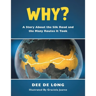 Why?: A Story About the Silk Road and the Many Routes It Took