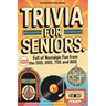 Trivia for Seniors: Full of Nostalgic Fun From The 50s, 60s, 70s and 80s. Over 500 Questions to Spark Memories and Keep Brain Young, Large